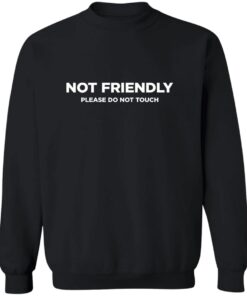 Not Friendly Please Do Not Touch Shirt 11 redirect10142025041016 1