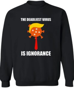 The Deadliest Virus Is Ignorangce Shirt 11 redirect10142025051013 1