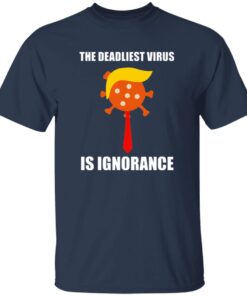 The Deadliest Virus Is Ignorangce Shirt 13 redirect10142025051015