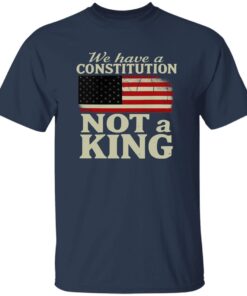 We Have A Constitution Not A King America Shirt 13 redirect10142025221022