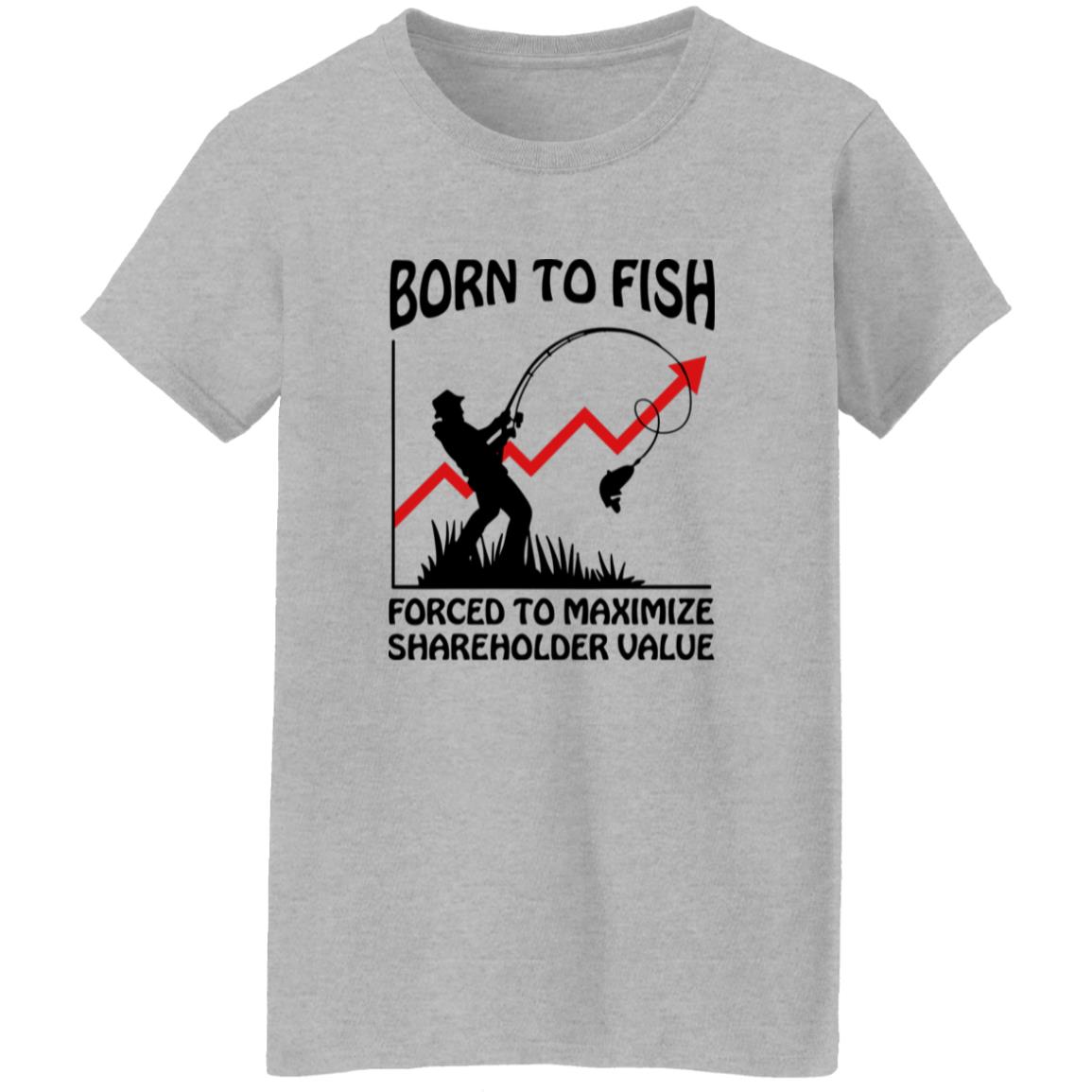 Born To Fish Forced To Maximize Shareholder Value Shirt 9 redirect10152025051022 3