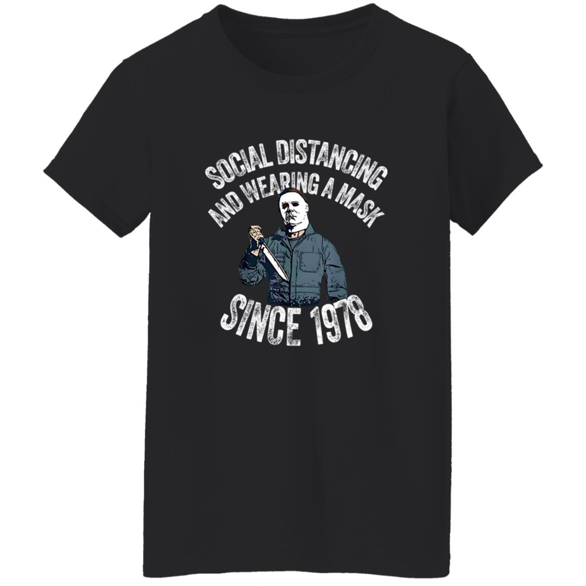 Michael Myers Social Distancing And Wearing A Mask Since 1978 T-Shirt 9 redirect10152025051040 1