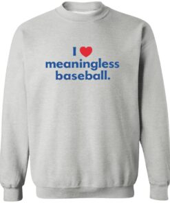I Love Meaningless Baseball Shirt 11 redirect10152025221018