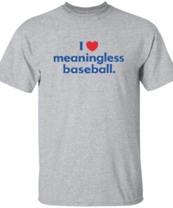 I Love Meaningless Baseball Shirt 13 redirect10152025221019