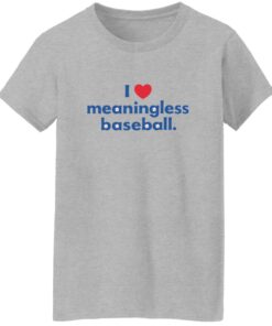 I Love Meaningless Baseball Shirt 15 redirect10152025221020