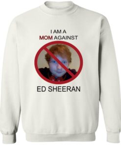 I Am A Mom Against Ed Sheeran Shirt 12 redirect10162025001035 3