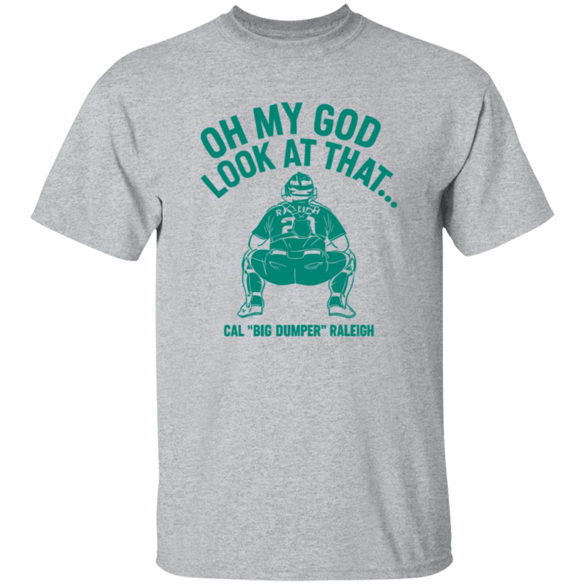 Cal Raleigh Oh My God Look At That Big Dumper Shirt 7 redirect10162025001035