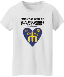 Might As Well Go Win The Whole Fing Thing Cal Raleigh Shirt 14 redirect10172025041033 3