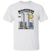 Happiness Is An Inside Job Just Like 9 11 Shirt