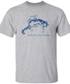 Feels Nice To Be Kneaded Shirt 13 redirect10192025061039 3