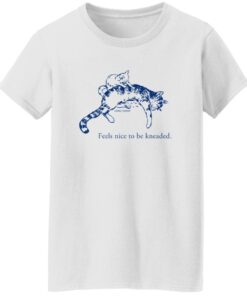 Feels Nice To Be Kneaded Shirt 14 redirect10192025061040
