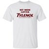 My Mom Loves Tylenol Shirt