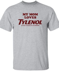My Mom Loves Tylenol Shirt 13 redirect10192025071038 3