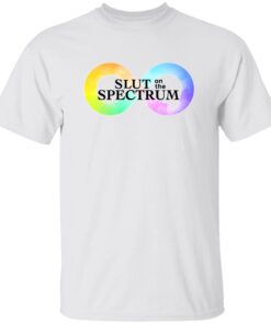 Slut On The Spectrum Shirt