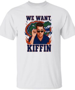 We Want Kiffin Shirt