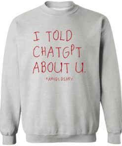 I Told ChatGPT About U Shirt 11 redirect10212025051003 2