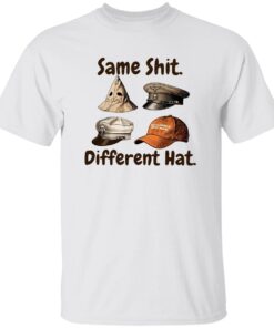 Same Sh*t Different Hat Shirt