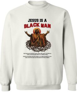Jesus Is A Black Man Sweatshirt