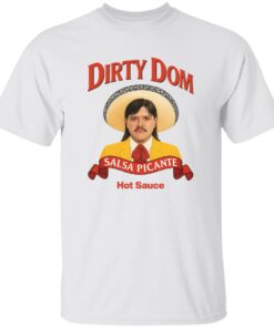 Dirty Dom Tapatio Shirt