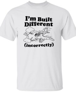 Boeing 737 I’m Built Different Incorrectly Shirt