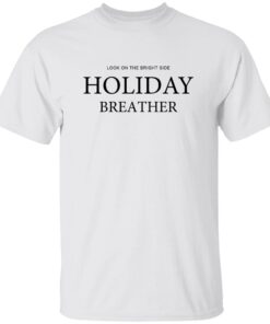 Look On The Bright Side Holiday Breather Shirt