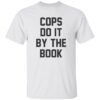 Cops Do It By The Book T-Shirt