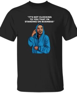 Justin Bieber It’s Not Clocking To You That I’m Standing On Business Shirt
